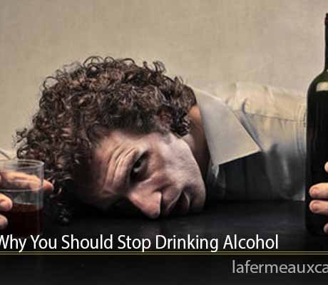 Reasons Why You Should Stop Drinking Alcohol